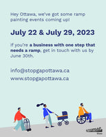 Hey Ottawa, we’ve got some ramp painting events coming up! July 22 & July 29, 2023If you’re a business with one step that needs a ramp, get in touch with us by June 30th. info@stopgapottawa.ca | www.stopgapottawa.ca